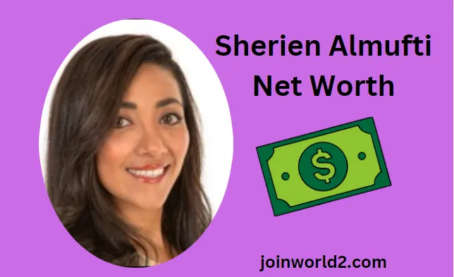 Sherien Almufti Net Worth: Surprising Wealth