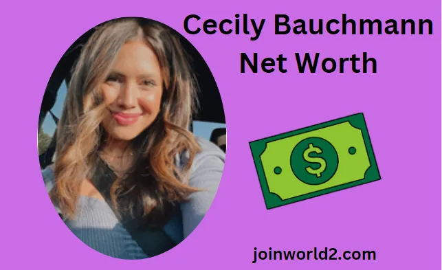 Cecily Bauchmann Net Worth: Exploring the Fortune