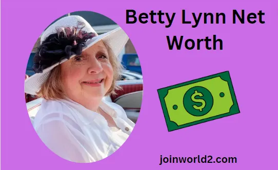 Betty Lynn Net Worth: Surprising Figures