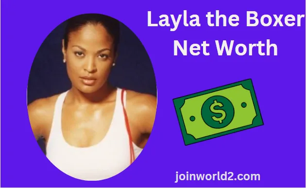 Layla the Boxer Net Worth: Knockout Earnings Explored