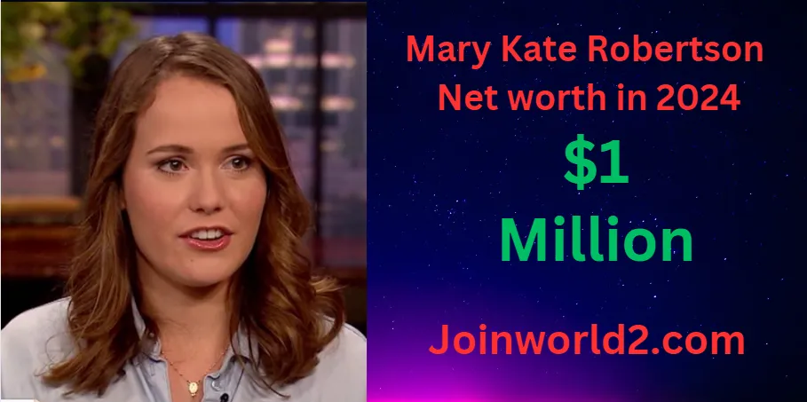 Mary Kate Robertson Net Worth In 2024 And Biography
